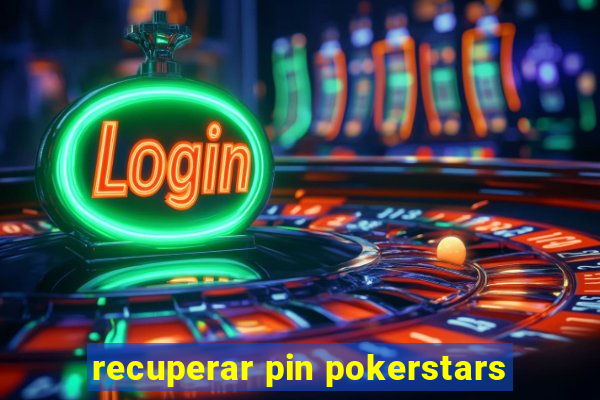 recuperar pin pokerstars